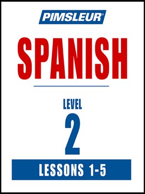 cover image of Pimsleur Spanish Level 2 Lessons 1-5 MP3